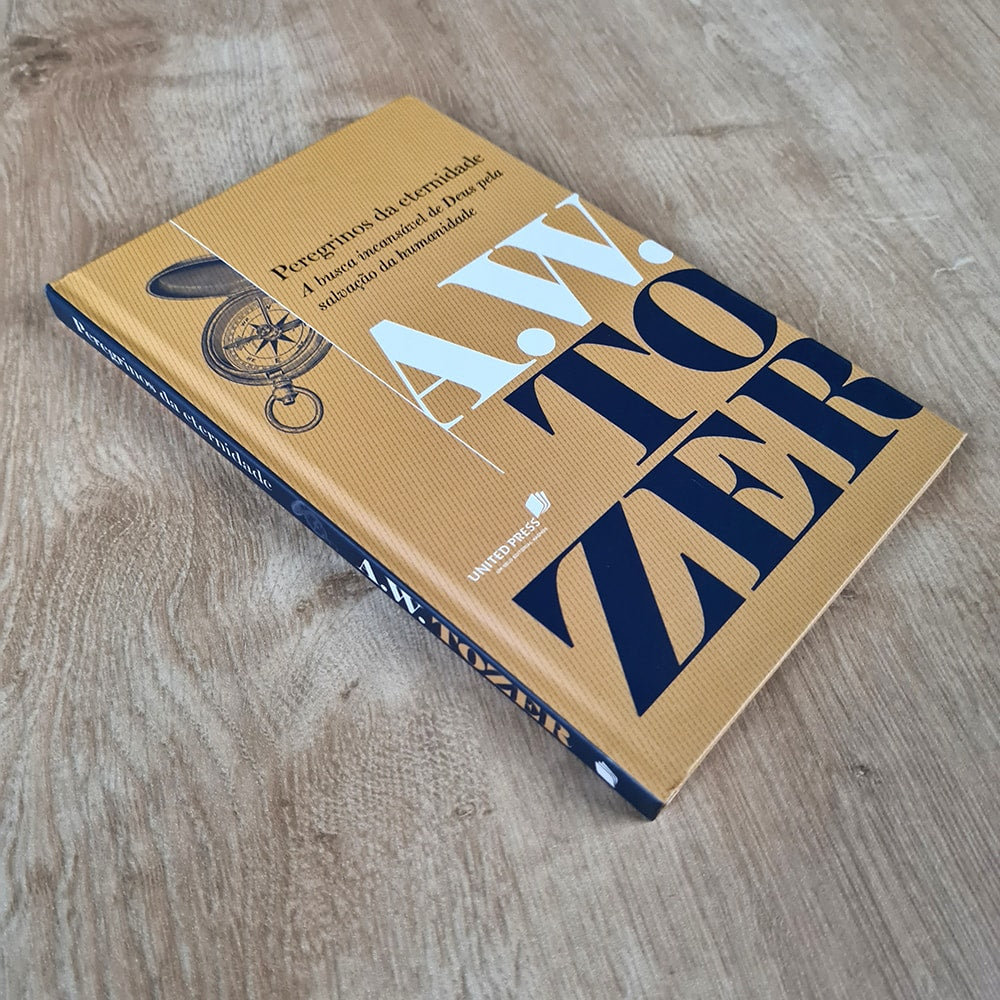 Peregrinos da Eternidade | A.W. Tozer