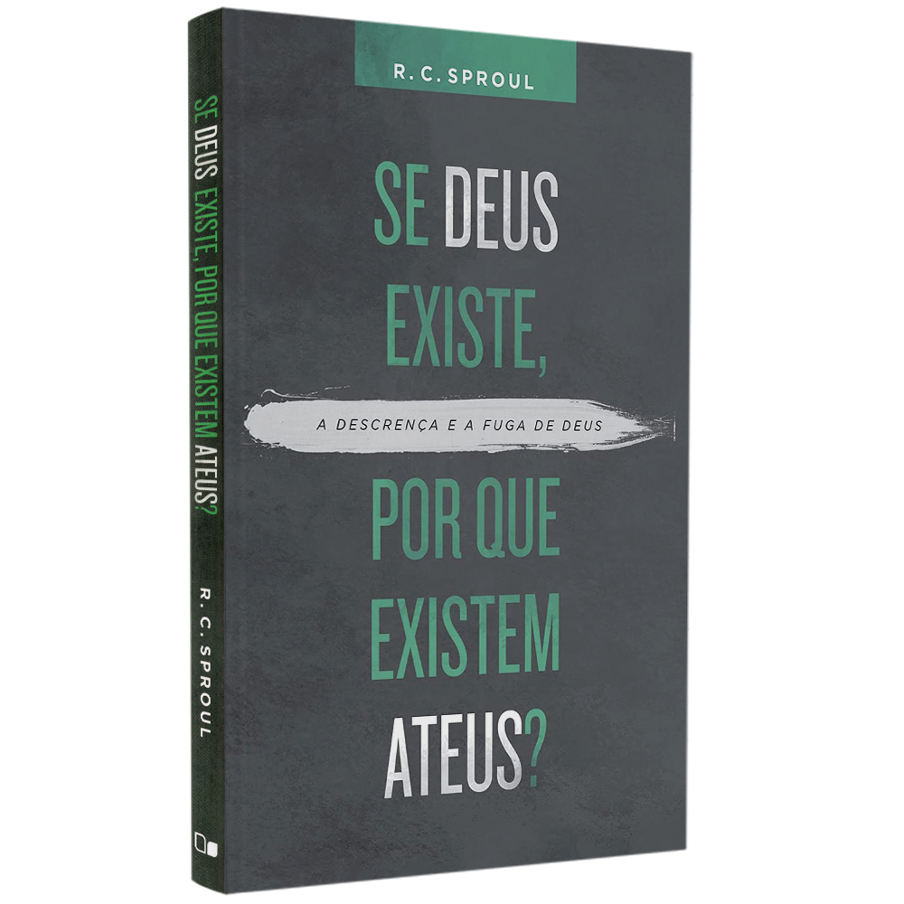 Livro de capa dura: Se Deus existe, por que existem ateus?, de R. C. Sproul. Capa cinza com texto verde e branco. — Plenitude
