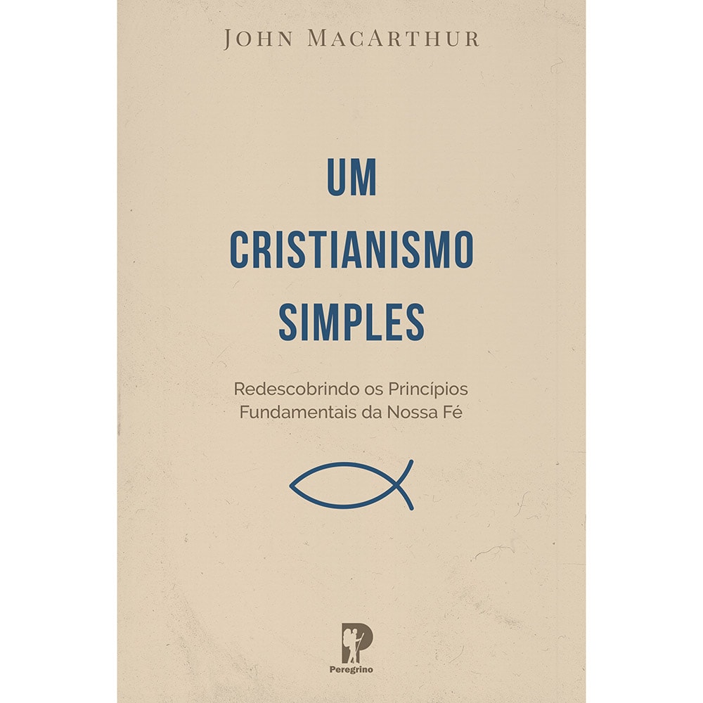 Um Cristianismo Simples, de John MacArthur, capa bege com título em azul e símbolo de peixe. — Plenitude