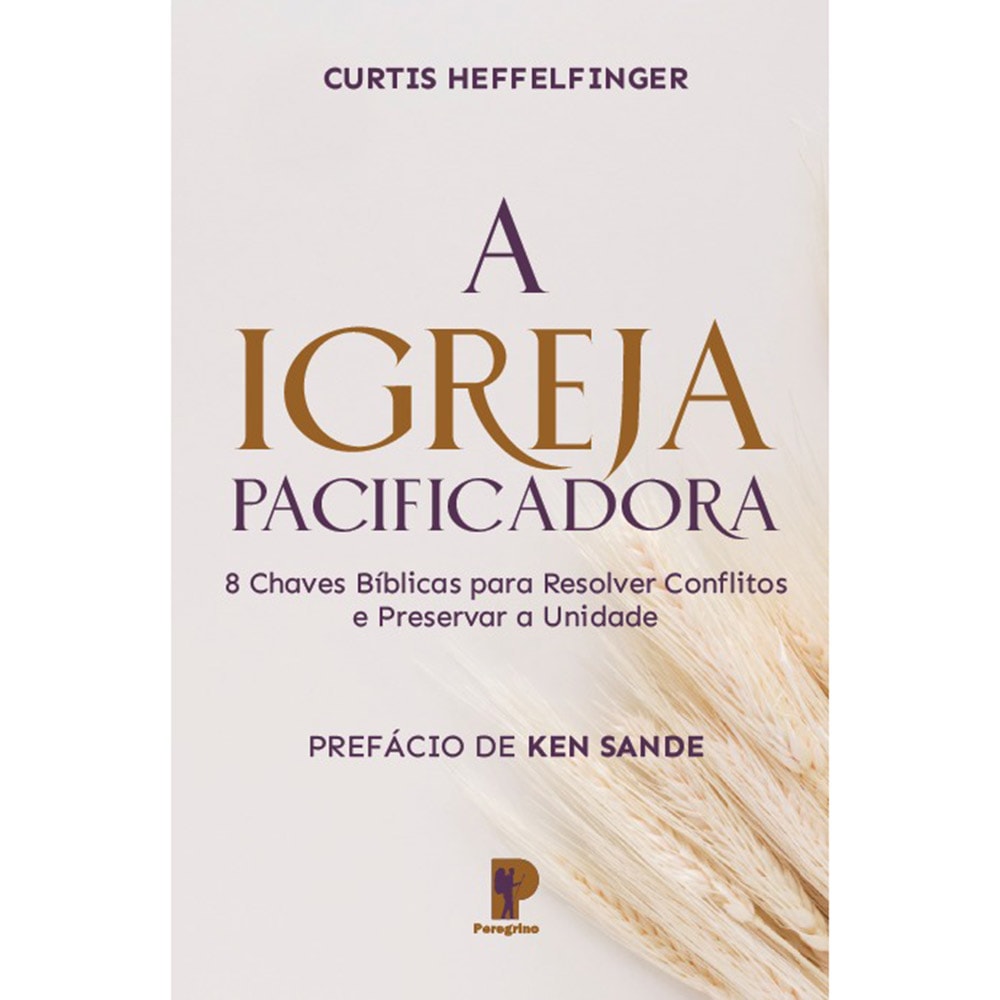 Livro A Igreja Pacificadora de Curtis Heffelfinger, capa branca com espigas de trigo. — Plenitude