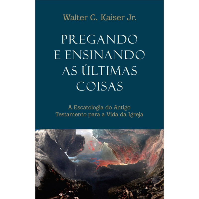 Livro "Pregando e ensinando as últimas coisas" de Walter C. Kaiser Jr., capa escura com ilustração. — Plenitude