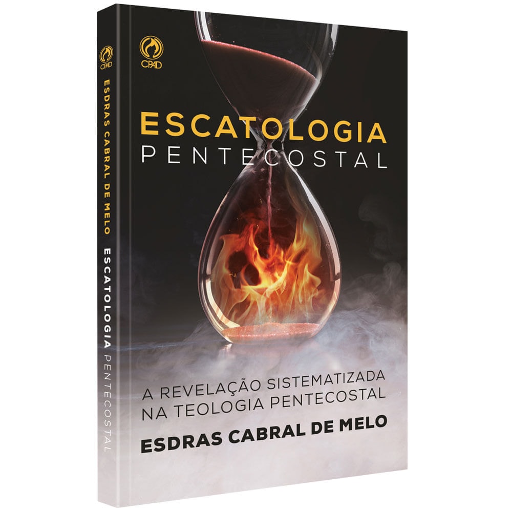 Livro Escatologia Pentecostal | Esdras Cabral de Melo | Capa preta com ampulheta e chamas — Plenitude