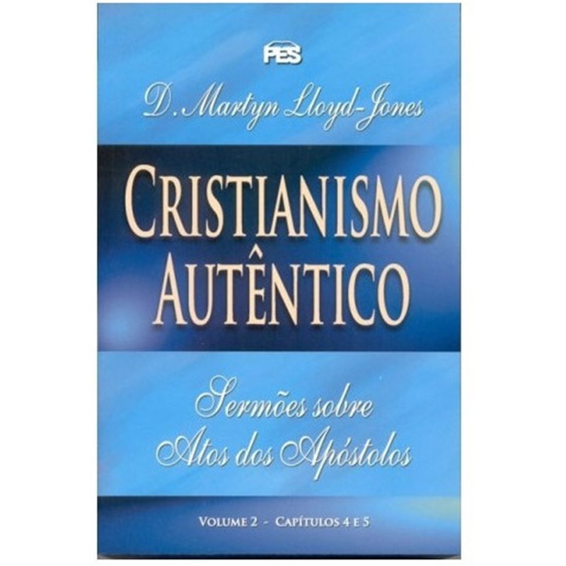 Livro "Atos - Cristianismo Autêntico Vol. 2" de D. Martyn Lloyd-Jones, capa azul com título dourado. — Plenitude