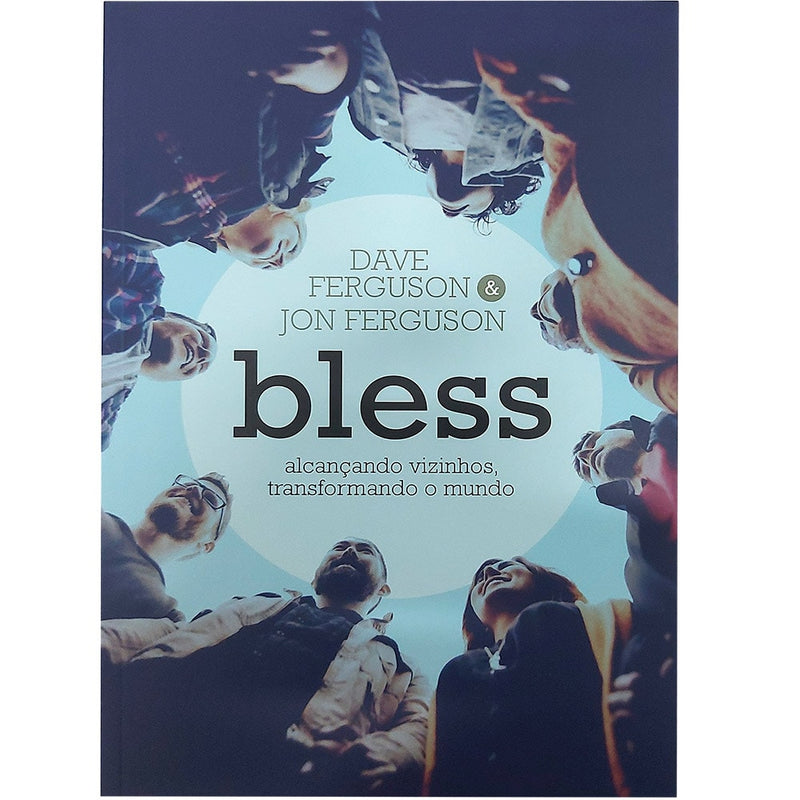 Livro "Bless" de Dave Ferguson e Jon Ferguson, capa com pessoas olhando para cima e título em destaque. — Plenitude