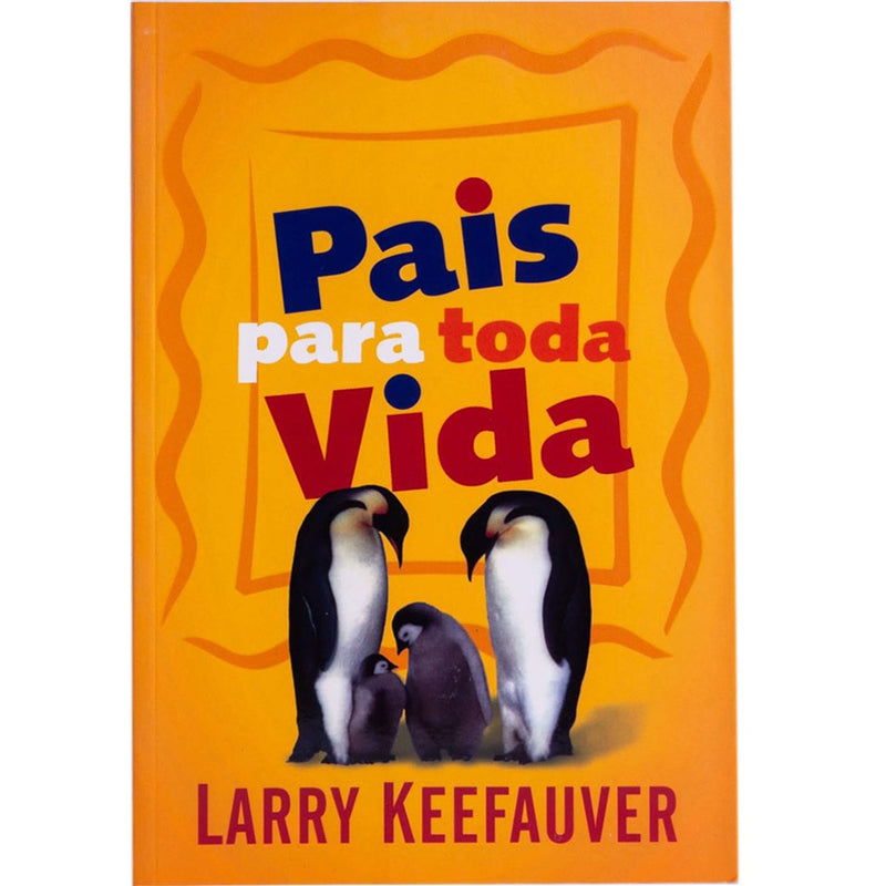 Livro Pais para toda vida por Larry Keefauver, capa laranja com pinguins. — Plenitude