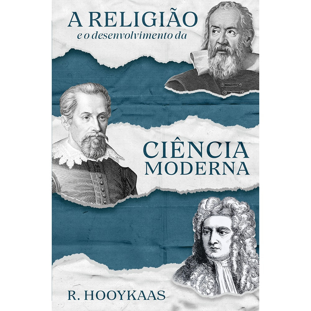 Livro: A Religião e o Desenvolvimento da Ciência Moderna, de R. Hooykaas. Capa azul com retratos de cientistas. — Plenitude