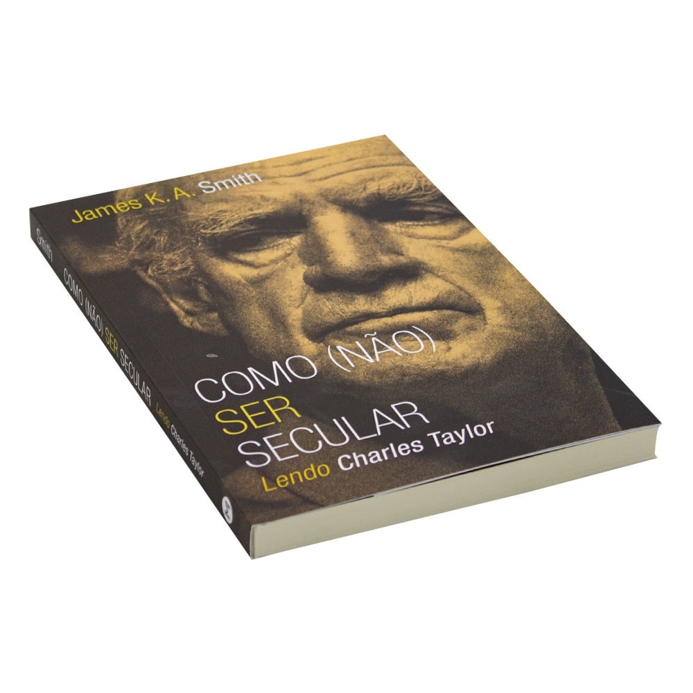 Como (não) ser secular | James K. A. Smith