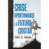 Capa de livro "Crise, Oportunidade e o Futuro Cristão" de James B. Jordan, com título em azul e imagem de vidro quebrado. — Plenitude
