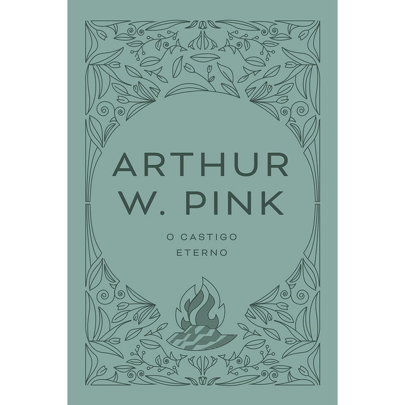 O castigo eterno | Arthur W. Pink