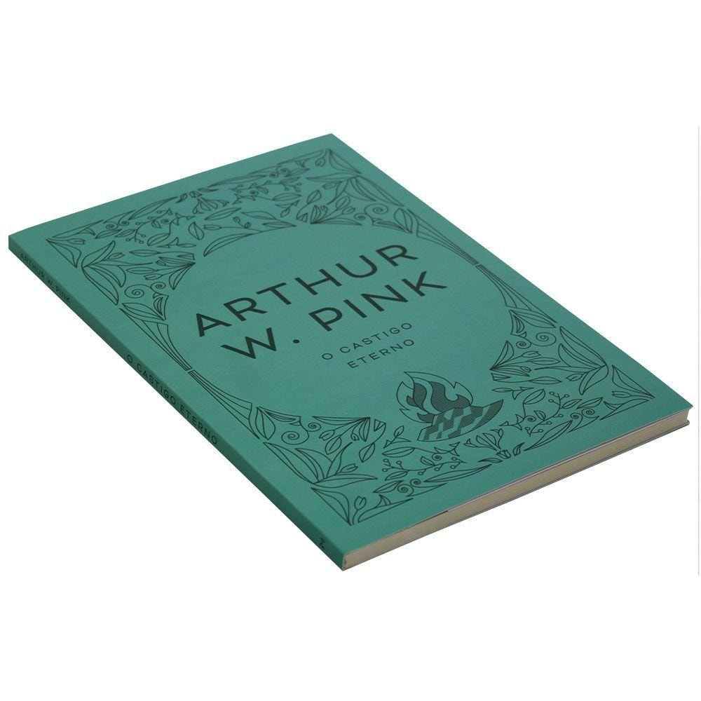 O castigo eterno | Arthur W. Pink