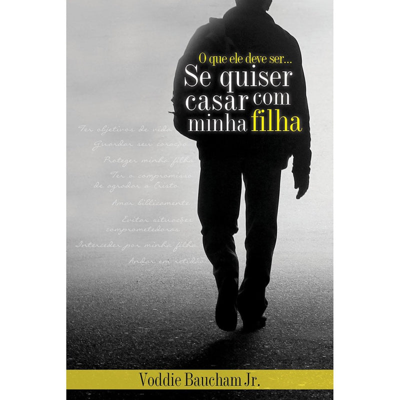 O que ele deve ser... se quiser casar com minha filha | Voddie Baucham Jr.