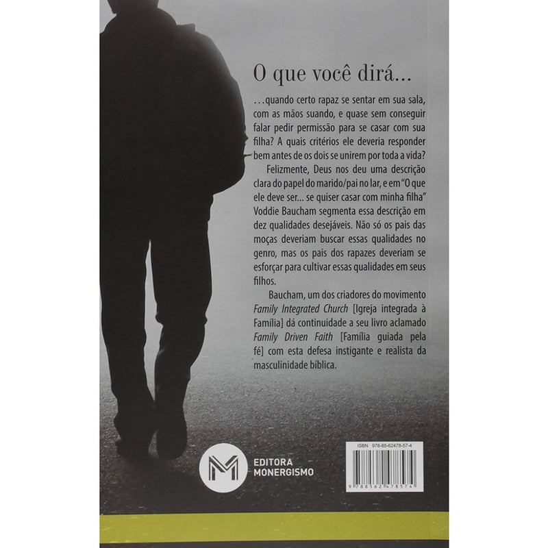 O que ele deve ser... se quiser casar com minha filha | Voddie Baucham Jr.