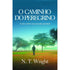 O Caminho do Peregrino | N. T. Wright
