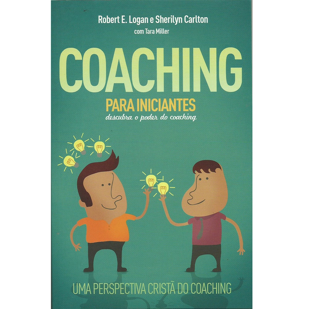 Livro "Coaching para iniciantes" de Robert E. Logan e Sherilyn Carlton, capa com personagens e lâmpadas. — Plenitude