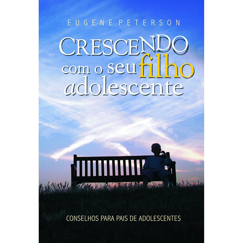 Crescendo com seu Filho Adolescente | Eugene Peterson