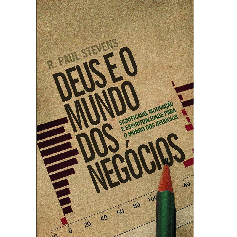 Livro Deus e o Mundo dos Negócios, de R. Paul Stevens, capa com gráfico e lápis. — Plenitude