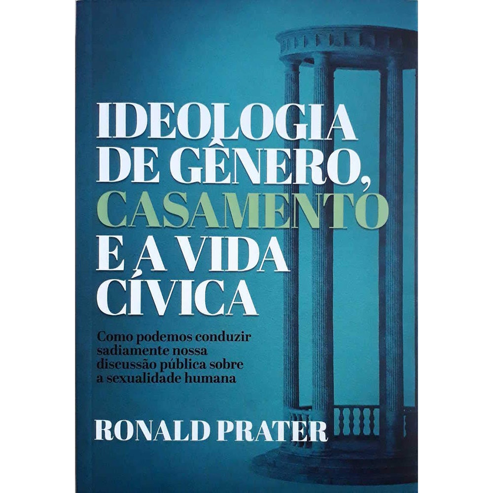 Livro Ideologia de Gênero, Casamento e Vida Cívica, de Ronald Prater, capa azul com colunas romanas. — Plenitude