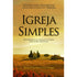 Igreja Simples | Thom S. Rainer e Eric Geiger