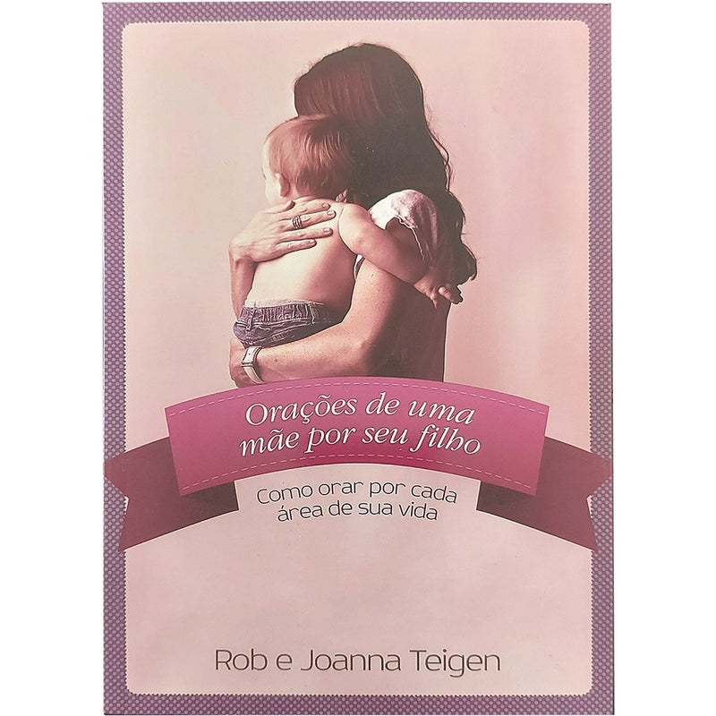 Livro "Orações de uma Mãe por seu filho" de Rob e Joanna Teigen, capa com mãe abraçando filho. — Plenitude