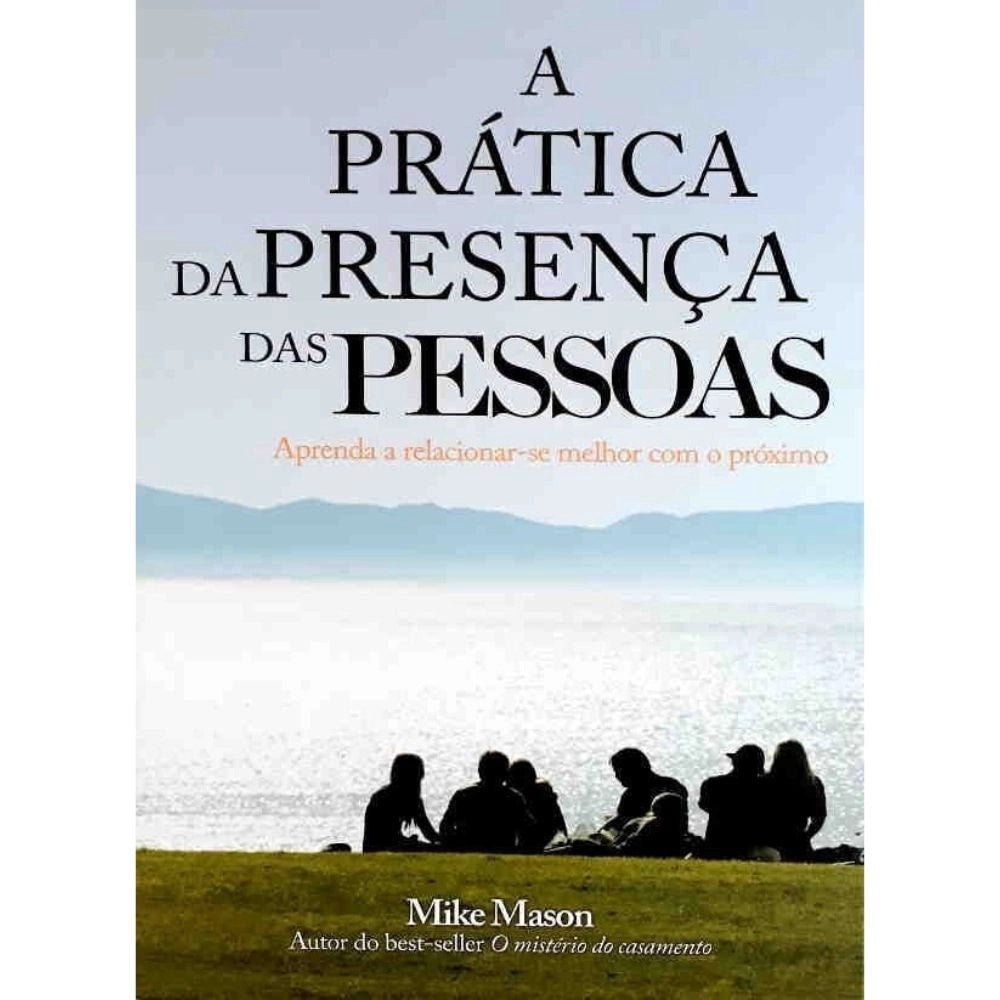 Capa do livro A Prática da Presença das Pessoas, de Mike Mason, com pessoas sentadas de costas para o mar. — Plenitude
