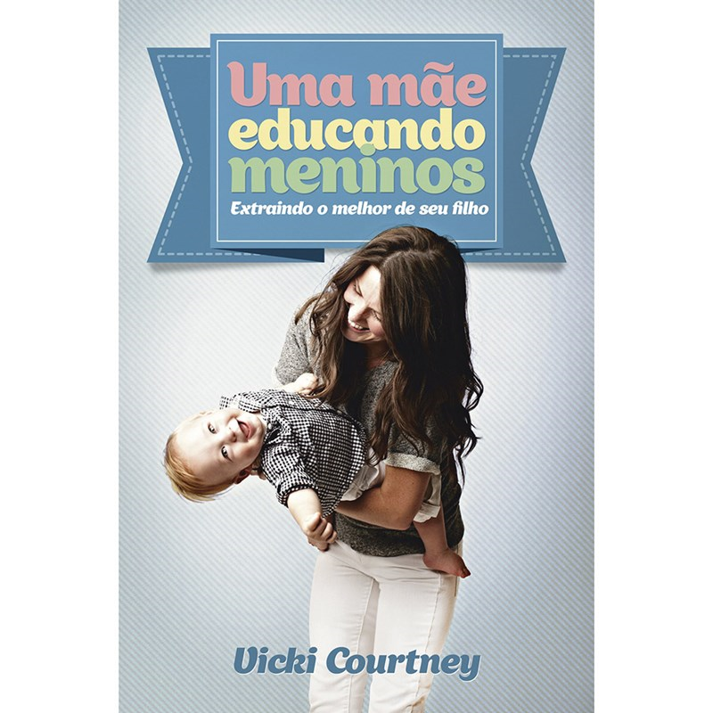 Livro Uma mãe educando meninos de Vicki Courtney, capa mole azul com uma mulher segurando um bebê. — Plenitude