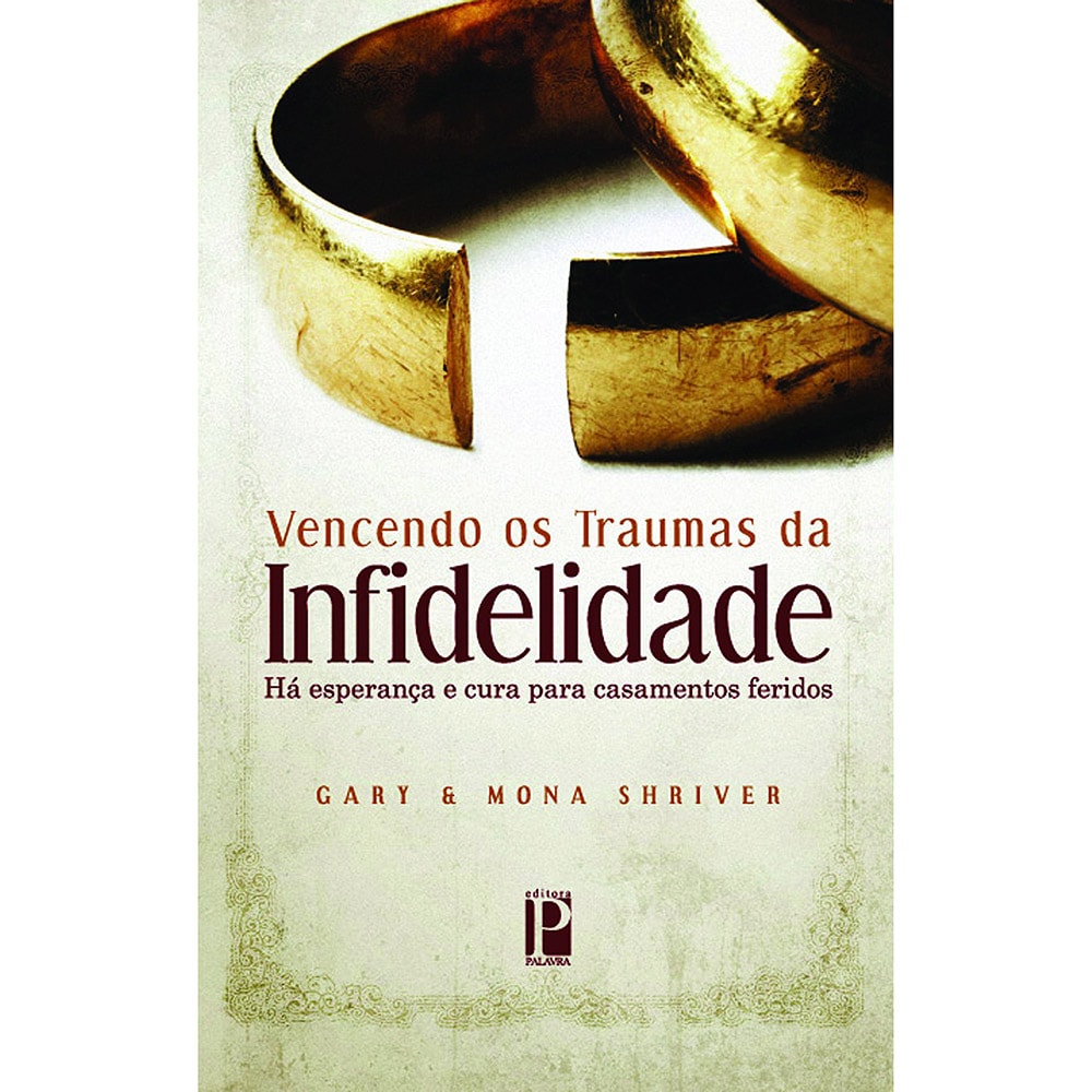 Capa do livro Vencendo os traumas da infidelidade, de Gary e Mona Shriver, com duas alianças de ouro quebradas. — Plenitude