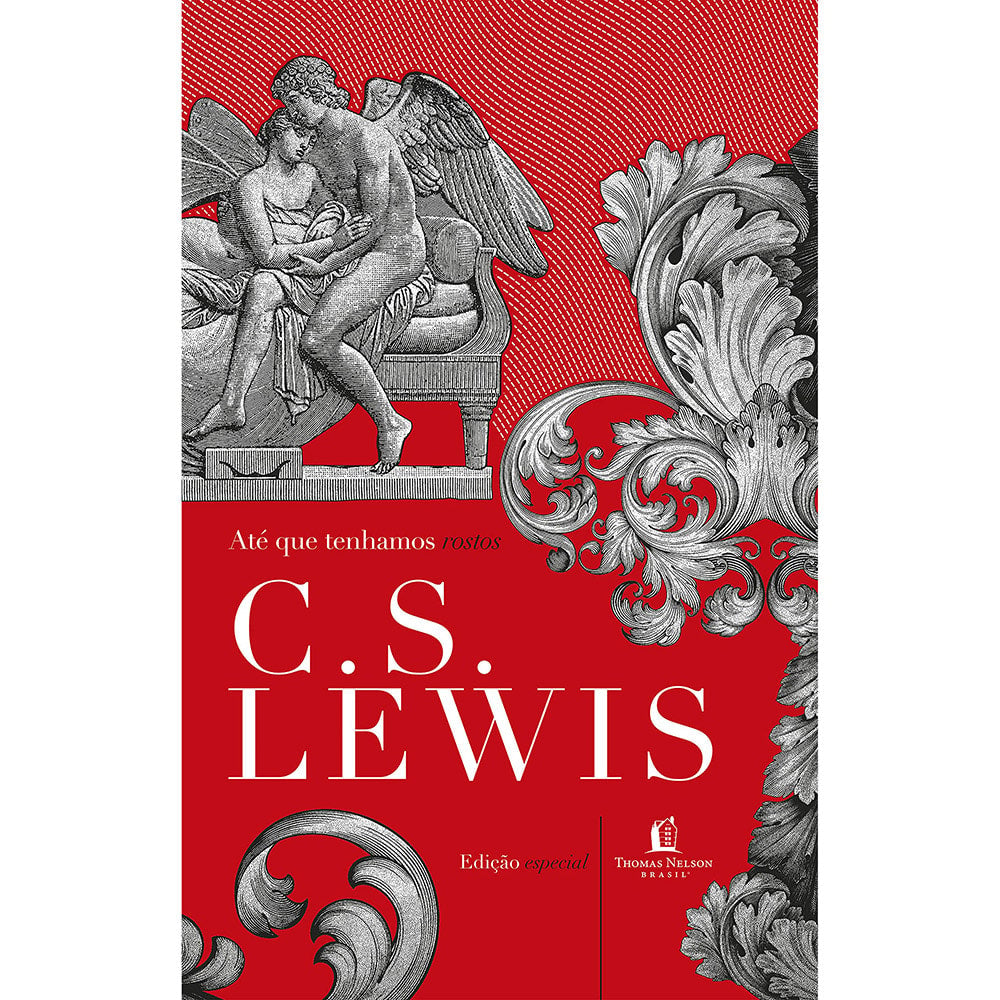 Ate que tenhamos rostos | C.S. Lewis