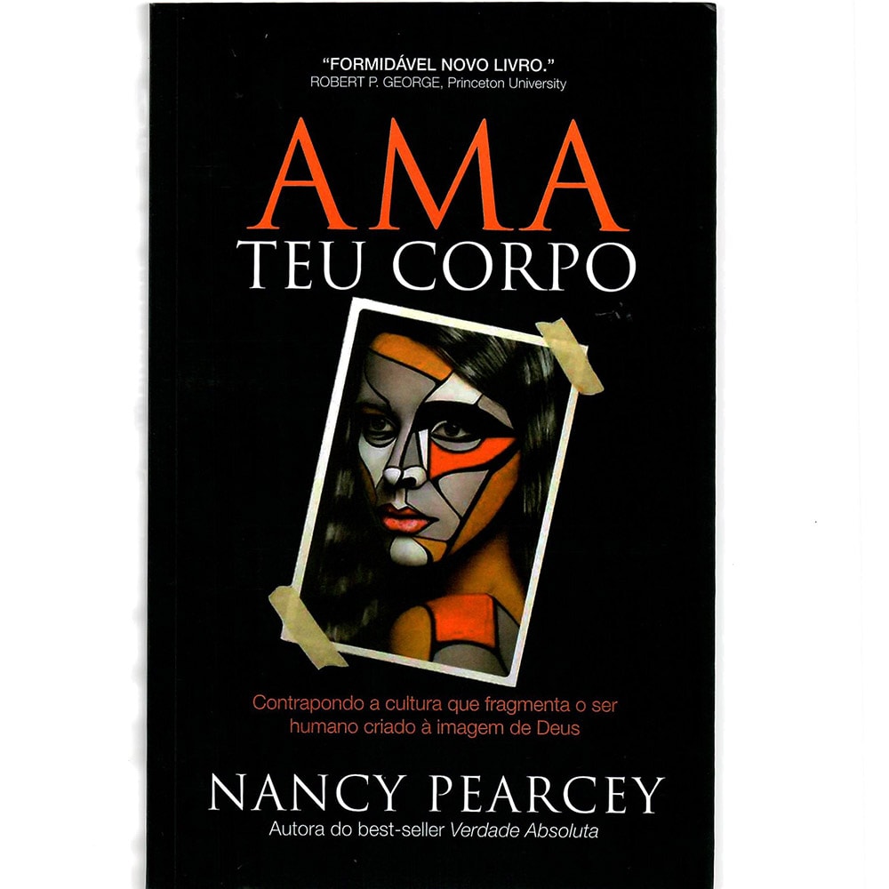 Ama teu corpo | Nancy Pearcey