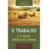 O Trabalho e o nosso Serviço no Senhor | Série Teologia Bíblica