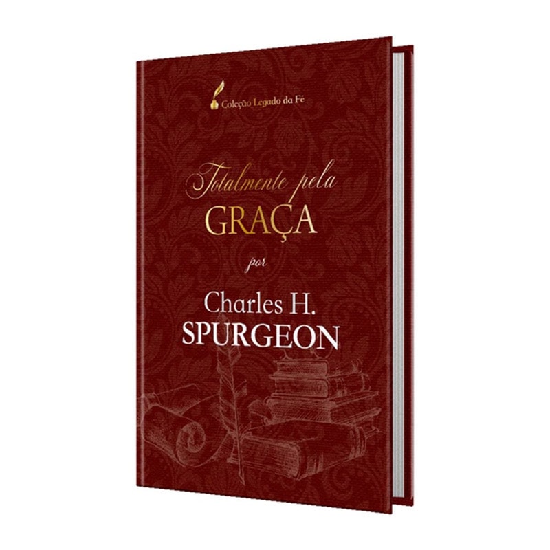 Totalmente pela Graça | Charles H. Spugeon