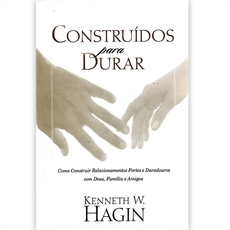 Livro Construídos para Durar, Kenneth W. Hagin, capa branca com mãos dadas. — Plenitude