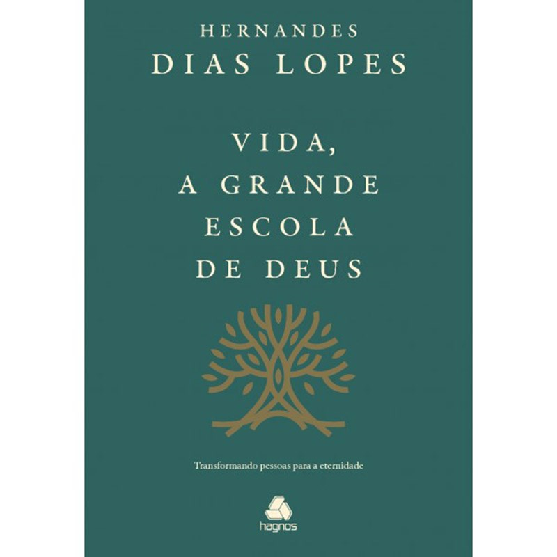 Vida, a Grande Escola de Deus | Hernandes Dias Lopes