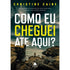 Livro "Como eu cheguei até aqui?" de Christine Caine, capa escura com pessoa em penhasco e mar. — Plenitude