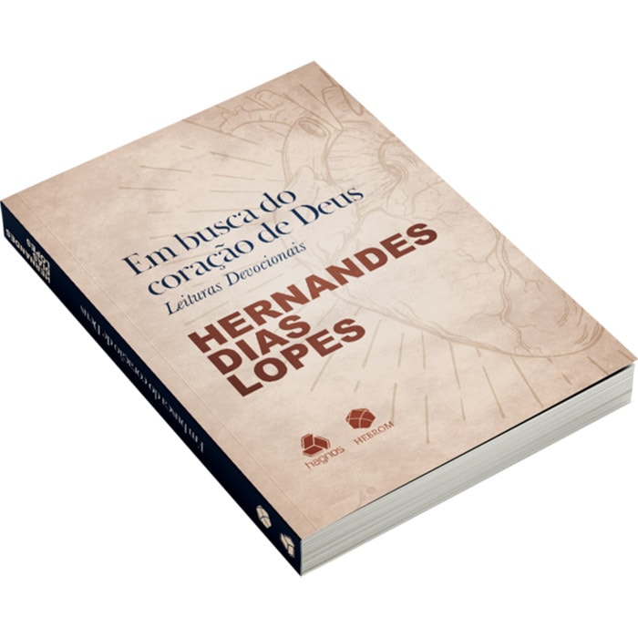 Em busca do Coração de Deus | Leituras Devocionais | Hernandes Dias Lopes