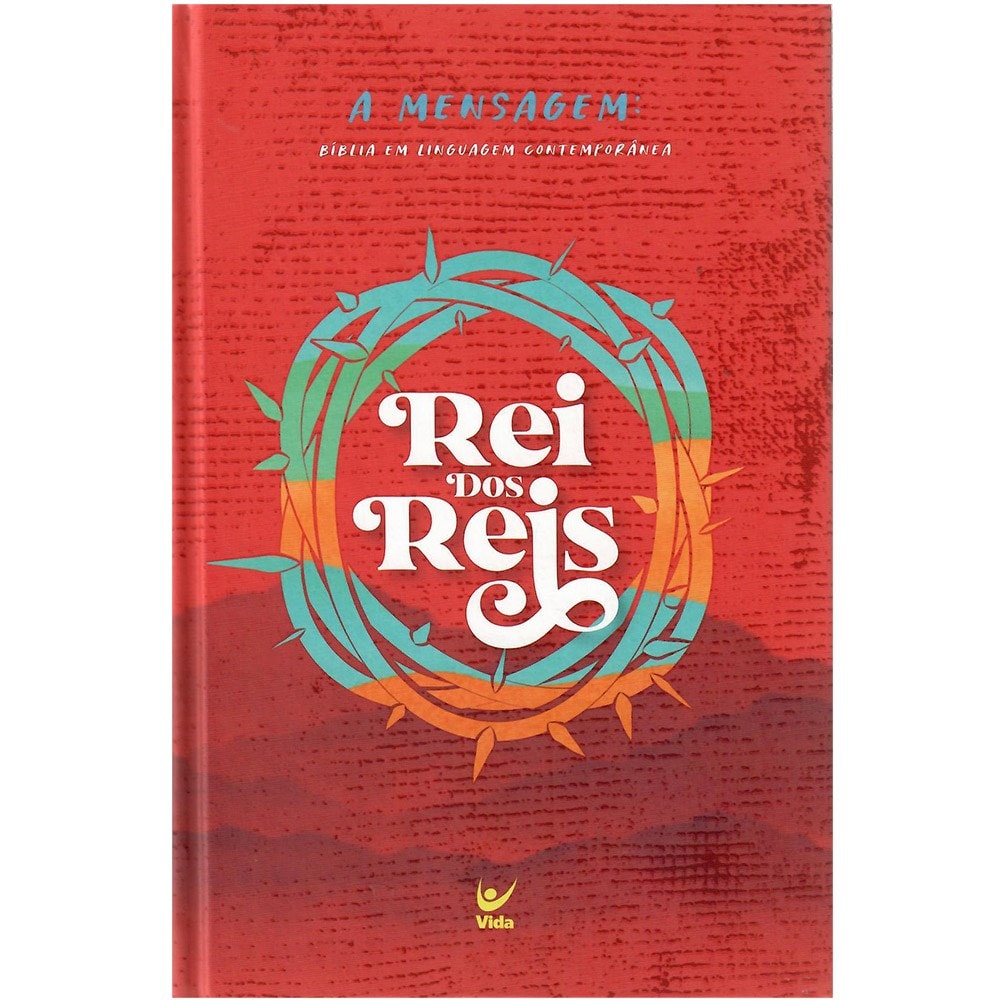 Bíblia A Mensagem, edição "Rei dos Reis" em capa dura vermelha com coroa de espinhos e letras brancas. — Plenitude