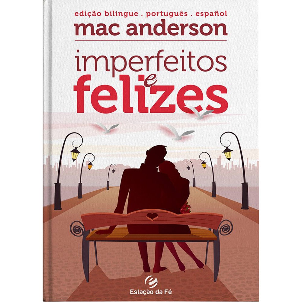Livro Imperfeitos e Felizes, de Mac Anderson, edição bilíngue, capa branca com casal sentado em banco. — Plenitude