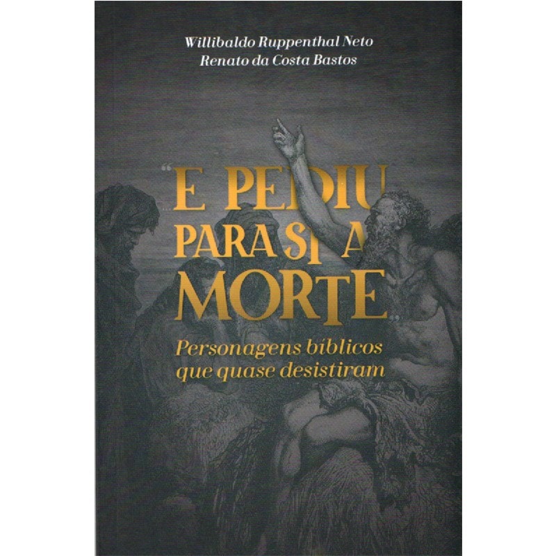 Livro "E Pediu Para Si a Morte" de Willibaldo Ruppenthal e Renato Costa, capa escura com ilustração bíblica. — Plenitude
