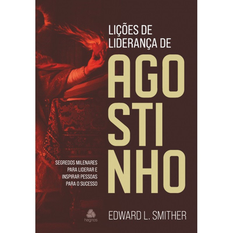 Lições de Liderança de Agostinho | Edward L. Smither