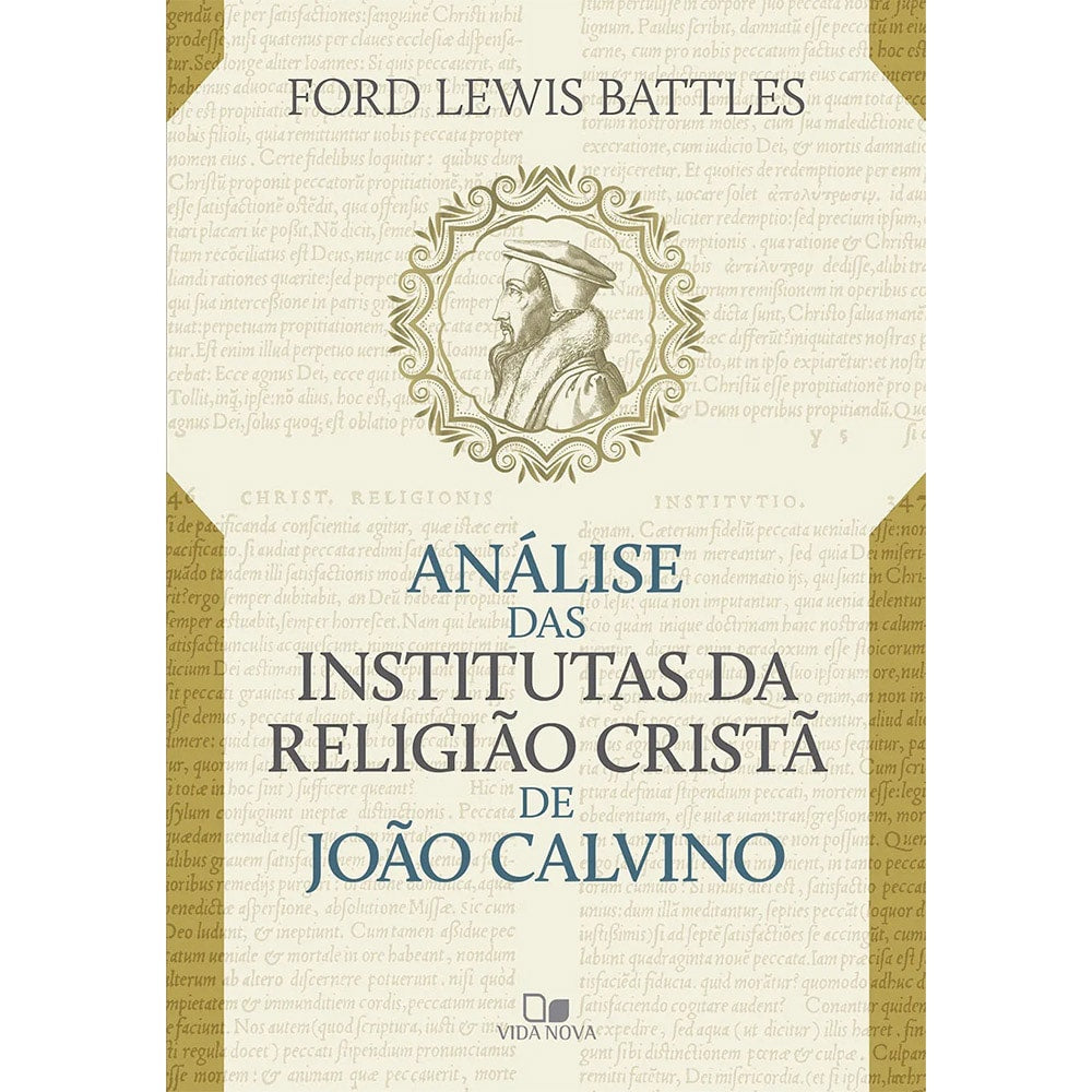 Análise das Institutas da Religião Cristã de João Calvino | Ford Lewis Battles