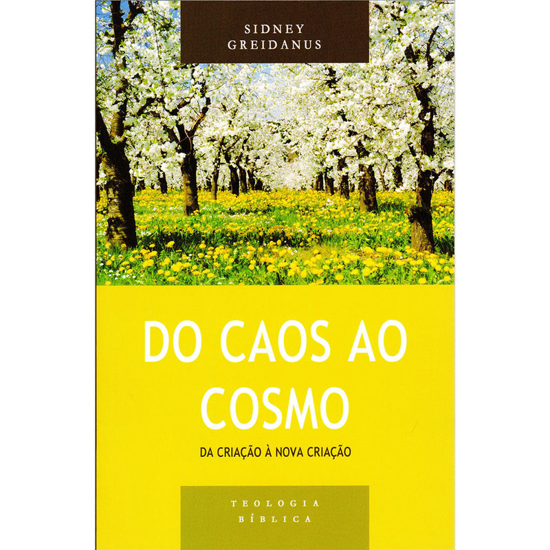 Capa do livro Do Caos ao Cosmo de Sidney Greidanus, com paisagem de árvores floridas e título em amarelo. — Plenitude