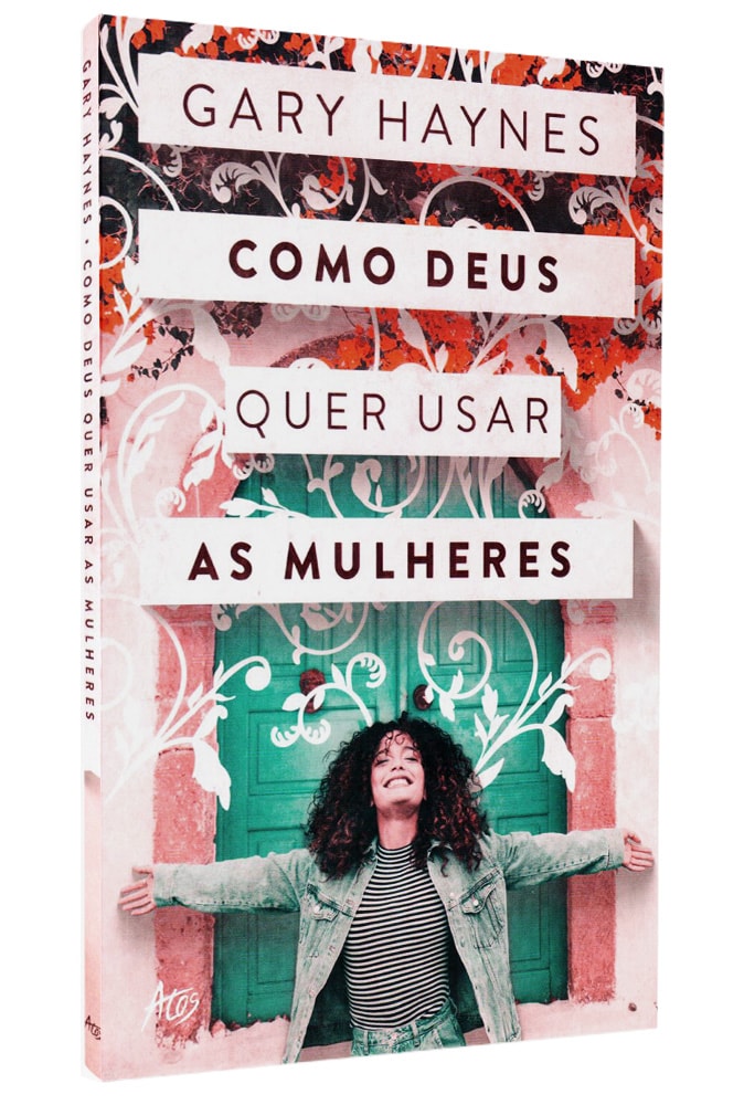 Como Deus Quer Usar as Mulheres | Gary Haynes