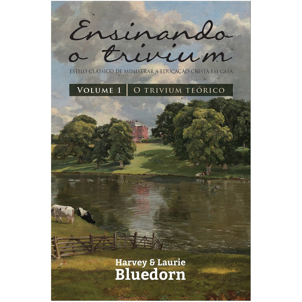 Livro Ensinando a Trivium Vol.1, de Harvey e Laurie Bluedorn, capa com pintura de paisagem verde. — Plenitude