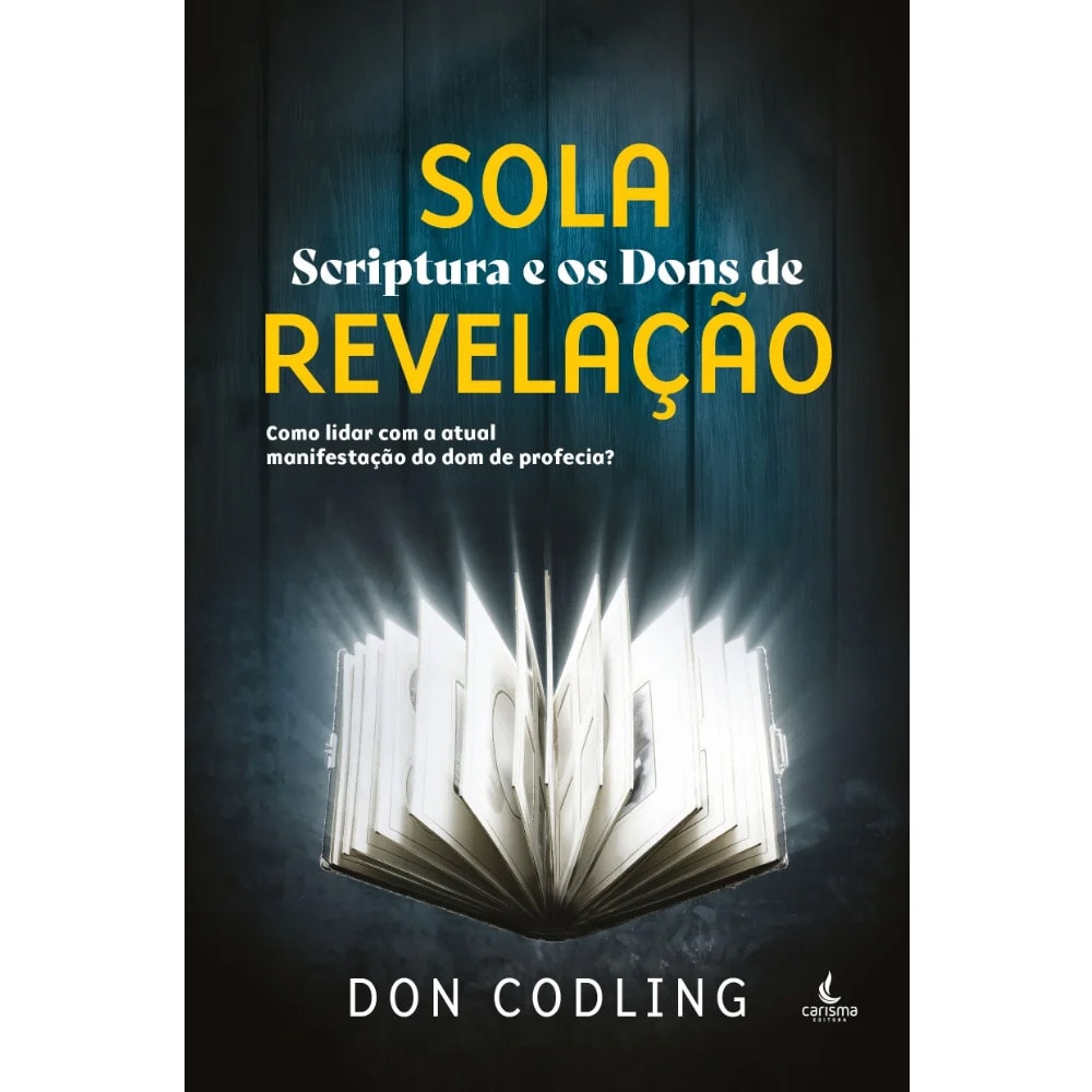 Livro "Sola Scriptura e os Dons de Revelação" de Don Codling, capa escura com livro aberto brilhante. — Plenitude