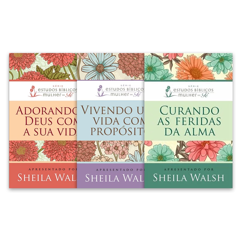 Kit de 3 livros da Série Estudos Bíblicos Mulher de Fé, de Sheila Walsh. Capas com ilustrações florais coloridas. — Plenitude