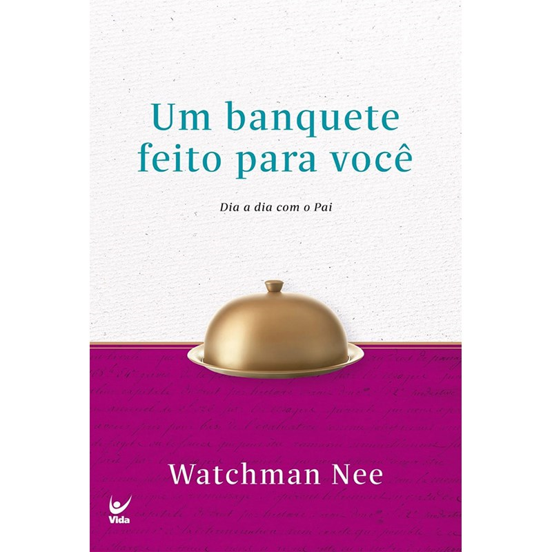 Devocional Um Banquete Feito Para Você | Dia a Dia Com o Pai | Watchman Nee