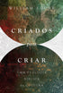 Livro de capa colorida com título "Criados Para Criar" e nome do autor William Edgar. — Plenitude