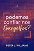 Livro de capa dura: Podemos Confiar Nos Evangelhos?, de Peter J. Williams. Capa roxa com texto em branco e laranja. — Plenitude