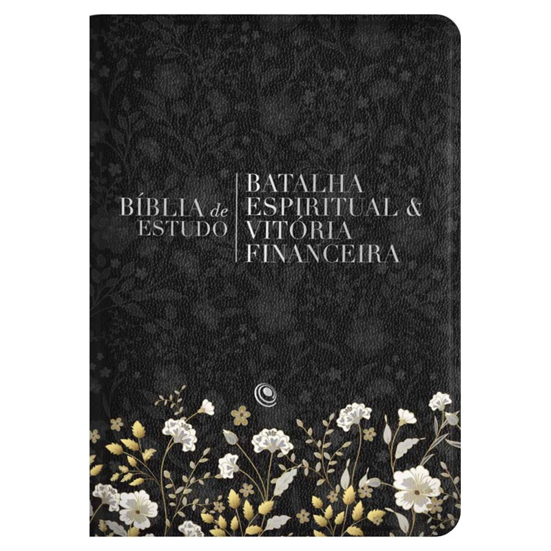 Bíblia de Estudo Batalha Espiritual e Vitória Financeira ARC, capa preta com detalhes florais dourados e brancos. — Plenitude