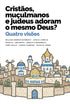 Cristãos, Muçulmanos e Judeus Adoram o Mesmo Deus? | William Andrew Schwartz