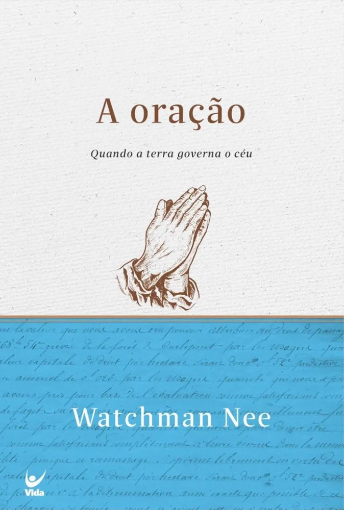 A Oração | Quando a terra governa o céu | Watchman Nee